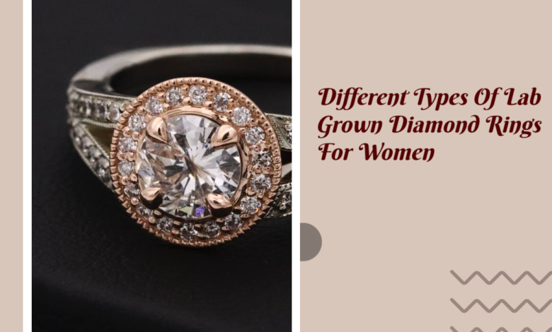 Different Types Of Lab Grown Diamond Rings For Women