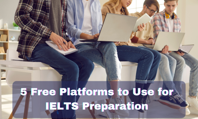 5 Free Platforms to Use for IELTS Preparation