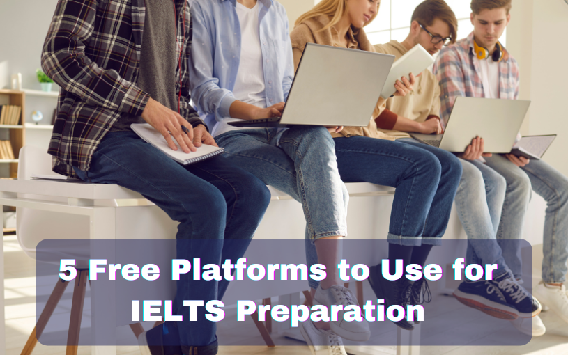 5 Free Platforms to Use for IELTS Preparation