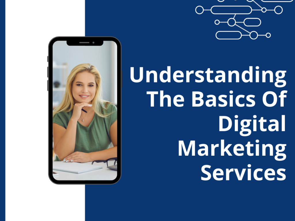 Understanding The Basics Of Digital Marketing Services