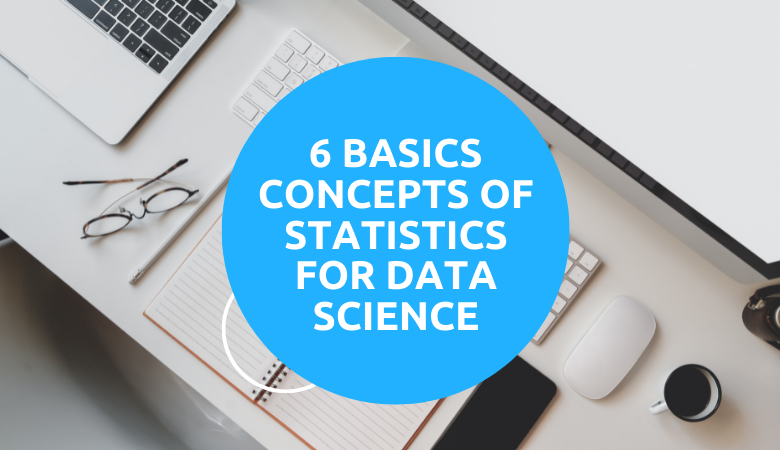 6 Basics Concepts of Statistics for Data Science