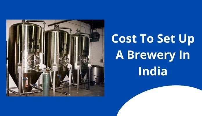 Cost To Set Up A Brewery In India