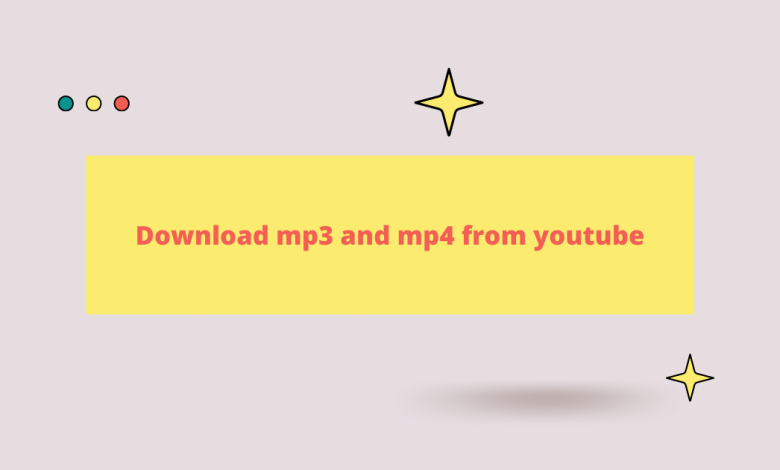 Download mp3 and mp4 from youtube