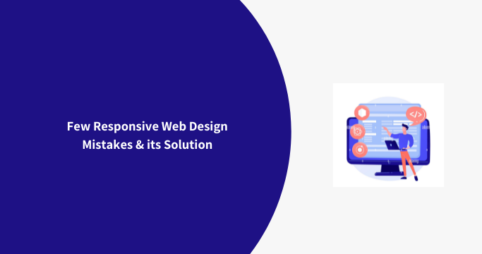 Few Responsive Web Design Mistakes & its Solution