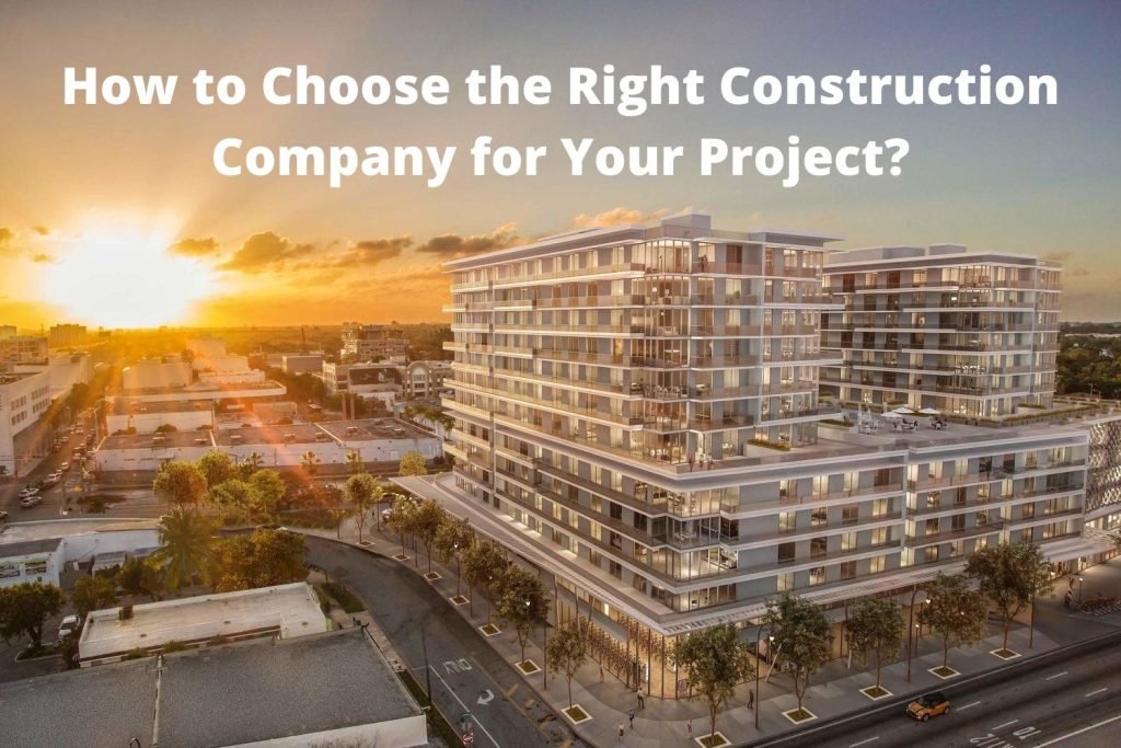 How to Choose the Right Construction Company for Your Project