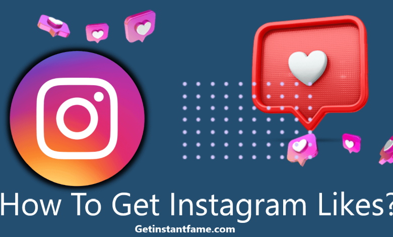 How To Get Likes on Instagram/getinstantfame.com