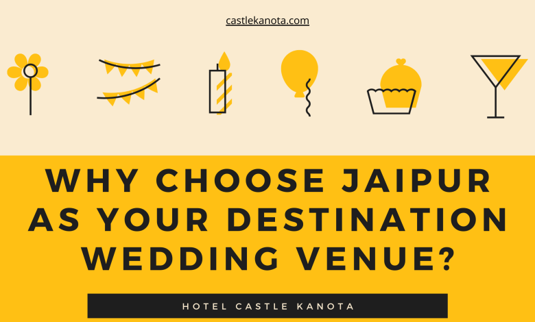 Why Choose Jaipur As Your Destination Wedding Venue