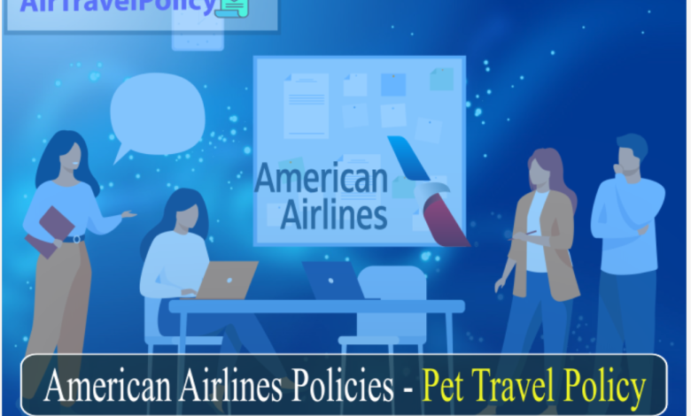 American Airlines Policies -Pet Travel Policy