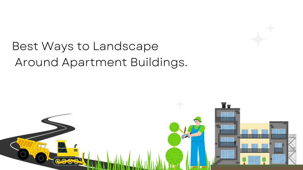 Best Ways to Landscape Around Apartment Buildings