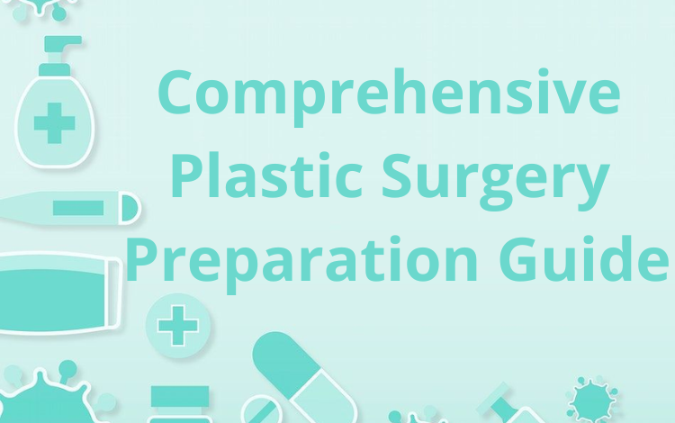 Comprehensive Plastic Surgery Preparation Guide