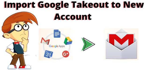 import google takeout to new account