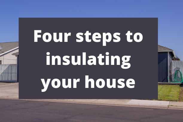 Four steps to insulating your house