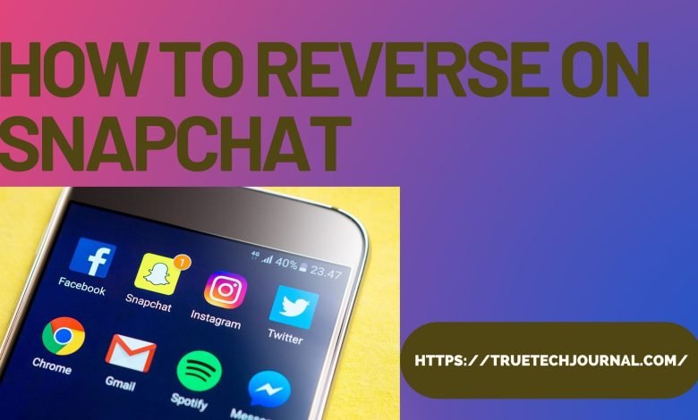 how to reverse on snapchat