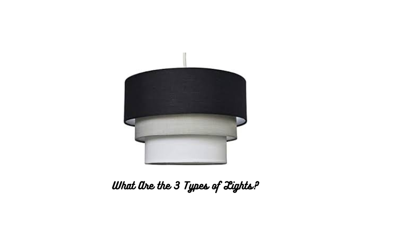 What Are the 3 Types of Lights?