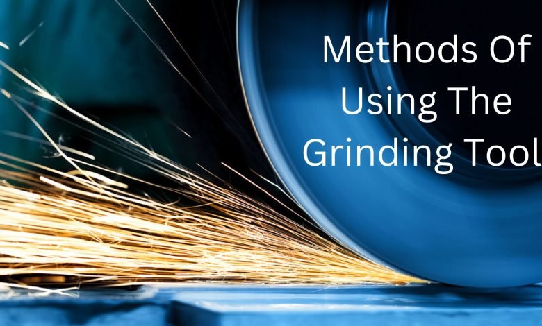 Methods Of Using The Grinding Tool