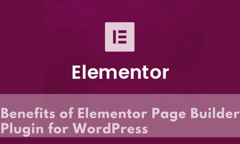 benefits of elementor page builder plugin for wordpress