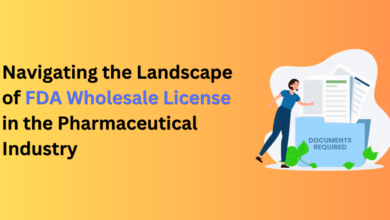 Navigating the Landscape of FDA Wholesale License in the Pharmaceutical Industry